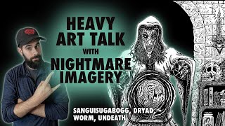 Heavy Art Talk Ep. 2  Nightmare Imagery (Undeath, Sanguisugabogg, Dryad, Worm)