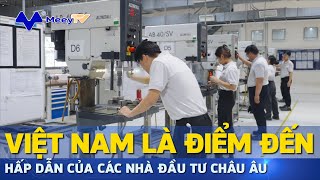 VIỆT NAM LÀ ĐIỂM ĐẾN HẤP DẪN CỦA CÁC NHÀ ĐẦU TƯ CHÂU ÂU