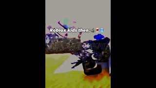 Roblox kids now vs then || #shorts