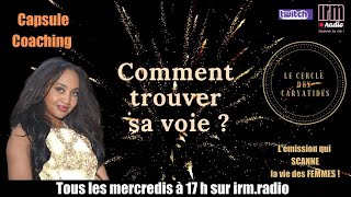 Comment trouver sa voie ? Le Cercle des Caryatides du 24 février 2021, sur IRM.RADIO