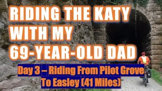 Riding the Katy Trail With My 69 Year Old Dad - Day 3 - Riding From Pilot Grove To Easley