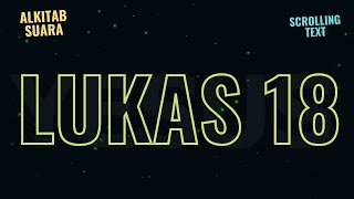 LUKAS 18: Adakah Ia mendapati iman di bumi?; Orang kaya sukar masuk Kerajaan Allah; Upah ikut Yesus