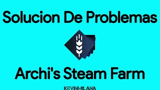 Solucion De Problemas: Archis Steam Farm (ASF)