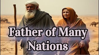 Why Did God Choose Abraham to Be The Father of Many Nations? Way Was Abraham Special to God?