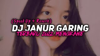 DJ JANUR GARING NDX AKA (Speed Up + Reverb) | TERBARU 2022 YANG KALIAN CARI