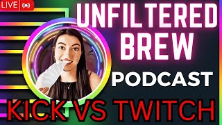 Unfiltered Brew Podcast Ep 2: Will Kick Become the New Twitch?