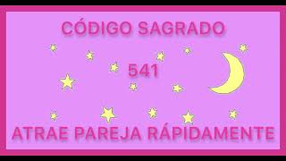 CODIGO SAGRADO 541 (528hz Para atraer pareja rápidamente)