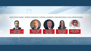 Executive Panel: Strengthening Capital Markets and Regional Collaborations