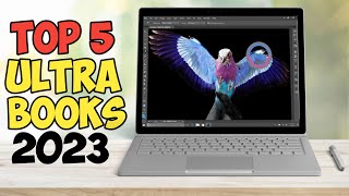 Top 5 Best Ultrabooks Of 2023 | Ultimate Ultrabook Guide