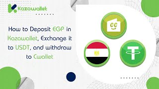 How to Deposit EGP in Kazawallet, Exchange it to USDT, and withdraw to Cwallet