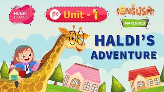 Haldi’S Adventure - Marigold Unit 1 - NCERT English Class 2 [Listen]