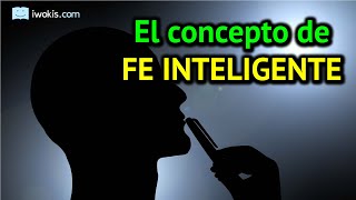 El concepto de fe inteligente