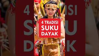 4 tradisi suku Dayak #shorts #vidioviral #closertv