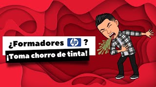 ¿Formadores HP? ¡Toma chorro de tinta!