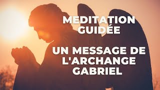 Méditation guidée : Le message de L'Archange Gabriel