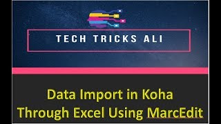 How to Convert the Excel File into Marc/ How to Import Marc into Koha Part-4 By Tech Tricks Ali