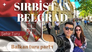 SIRBİSTAN BELGRAD VLOG / BALKAN TURU PART1