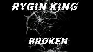 Rygin King-Broken(lyrics)