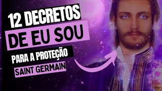 12 Decretos do Eu Sou para a Proteção : Mestre Saint Germain 🤲🏻❤️‍🔥💜💫@AuroradaEspiritualidade