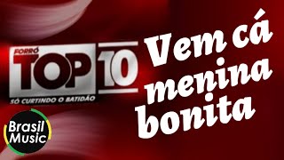 Forró Top 10 - Vem cá menina bonita (BrasilMusic)