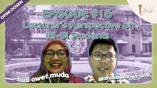 Lecturer’s Perspective on IEI-BI Students | I-Talk Episode 16