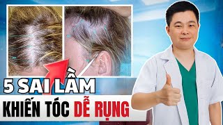 Những Sai Lầm Hằng Ngày Khiến Tóc Ngày Càng Rụng Nhiều? Nguyên Nhân Rụng Tóc Là Gì ? Bác sĩ Chiều