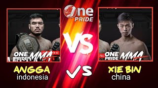 ONEPRIDE * ANGGA vs XIEBIN *mma