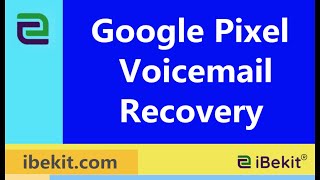 Google Pixel Voicemail Recovery