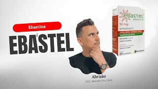 EBASTEL:  Por que a ebastina é um antialérgico importante?