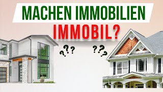 Machen Immobilien immobil oder lohnt sich der Kauf?