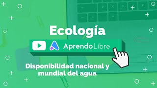 Disponibilidad nacional y mundial del agua