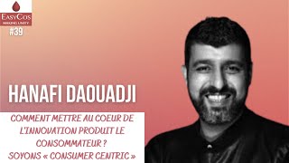 Hanafi Daouadji – Comment mettre au coeur de l'innovation produit le consommateur ?