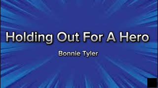 Bonnie Tyler - Holding out For A Hero (Lyrics)