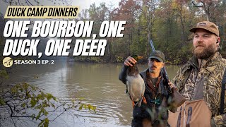 Duck Camp Dinners S3 Ep. 2 | One Bourbon, One Duck, One Deer