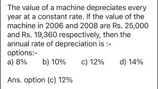 The value of a machine depreciates every year at a constant rate. If the value of the machine in 2..