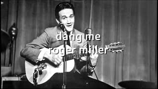 Roger Miller Dang Me karaoke songs karaoke lyrics