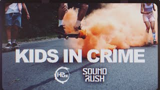 Sound Rush X Hbz - Kids In Crime