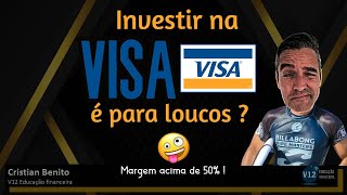 VISA (V) TEM MARGEM ACIMA DE 50%. VALE A PENA INVESTIR NELA ?