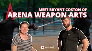 Meet Bryant Coston with Arena Weapon Arts