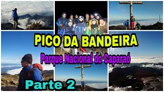 PICO DA BANDEIRA e Travessia MG a ES(PARQUE NACIONAL DO CAPARAÓ) Parte 2