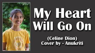 My Heart Will Go On | Cover by - Anukriti #anukriti #cover #myheartwillgoon #celinedion #titanic