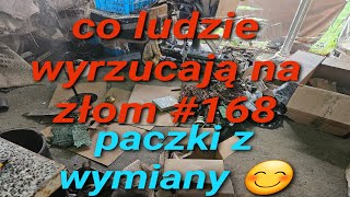 co ludzie wyrzucają na złom 168 i paczuchy z wymiany 😊