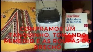 MINHA MÃE COMPROU UM TANQUINHO NOVO, COMECEI A TOMAR O REMÉDIO, AS ROUPAS DO BRECHÓ E NOSSA JANTA