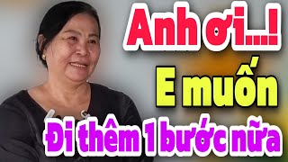 Anh ơi Em muốn đi thêm 1 bước nữa nhé | Mảnh ghép yêu thương