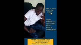 Gospel nonstop for old and new songs - Simon ug Gospel promotions [ 0754614927 ]