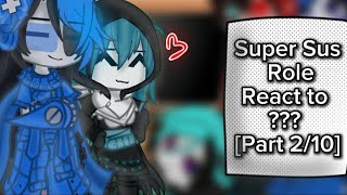 Super Sus Role react to ??? [Part 2/10] [Language Using : 🇮🇩/🇺🇸] [Credit video in deks¡!]