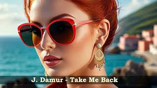 J  Damur  - Take Me Back -