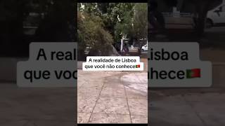 “A REALIDADE DE LISBOA QUE VOCÊ NÃO CONHECE” #produção #lisboa #lisboa2023