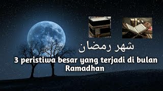 3 peristiwa besar yang terjadi pada bulan ramadhan