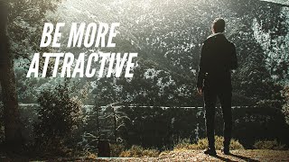 Be More Attractive | First Step To Attract Women